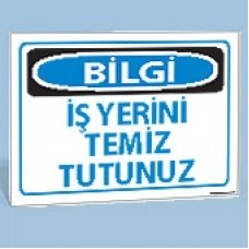 İş Yerini Temiz Tutunuz - Uyarı Levhaları