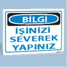 İşinizi Severek Yapınız - Uyarı Levhası