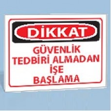 Güvenlik Tedbiri Almadan İşe Başlama - Uyarı Tabelası