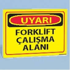 Forklift Çalışma Alanı - Uyarı Levhası