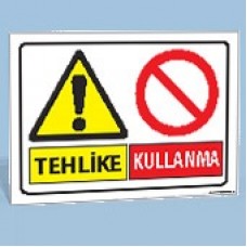 Tehlike - Kullanma - Uyarı Levhası