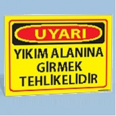 Yıkım Alanına Girmek Tehlikelidir - Uyarı Levhası