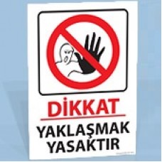 Dikkat - Yaklaşmak Yasaktır - Uyarı Levhası