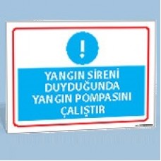 Yangın Sireni Duyduğunda Yangın Pompasını Çalıştır - Uyarı Tabelası