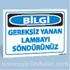 Bilgi - Gereksiz Yanan Lambayı Söndürünüz - Uyarı Tabelası