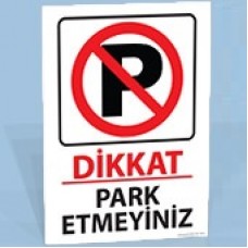 Dikkat - Park Etmeyiniz - Uyarı Levhası