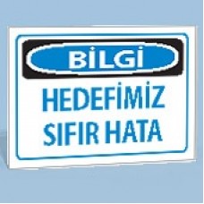 Bilgi - Hedefimiz Sıfır Hata - Uyarı Tabelası