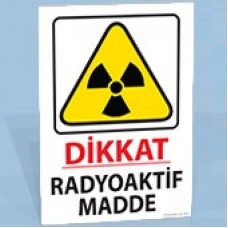 Dikkat - Radyoaktif Madde - Uyarı Levhası