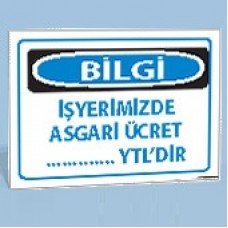 İşyerimizde Asgari Ücret ..... YTL dir - Uyarı Tabelası