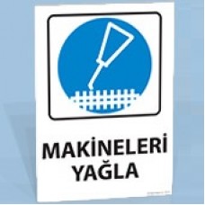 Makineleri Yağla - Uyarı Levhası