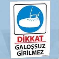Dikkat - Galoşsuz Girilmez - Uyarı Levhası