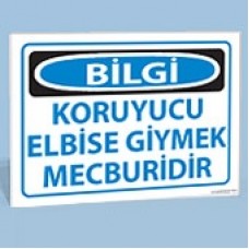 Bilgi - Koruyucu Elbise Giymek Mecburidir - Uyarı Levhası