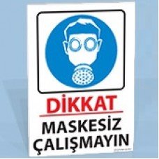 Dikkat - Maskesiz Çalışmayın - Uyarı Levhası