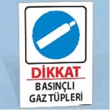 Dikkat - Basınçlı Gaz Tüpleri - Uyarı Levhası