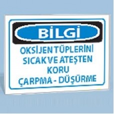 Bilgi - Oksijen Tüplerini Sıcak ve Ateşten Koru, Çarpma, Düşürme - Uyarı Levhaları