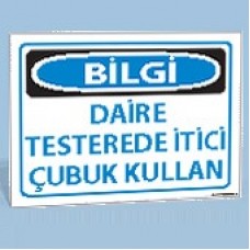 Bilgi - Daire Testerede İtici Çubuk Kullan - Uyarı Levhaları