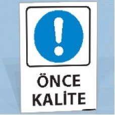 Önce Kalite - Uyarı Levhaları